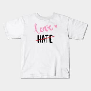 Love NOT Hate Kids T-Shirt